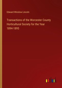 Transactions of the Worcester County Horticultural Society for the Year 1894-1895