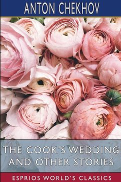 The Cook's Wedding and Other Stories (Esprios Classics) - Chekhov, Anton