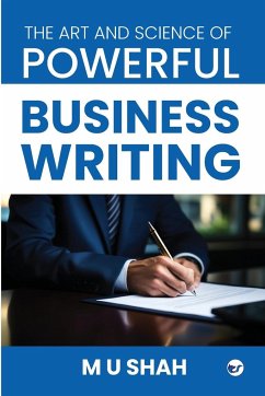 THE ART AND SCIENCE OF POWERFUL BUSINESS WRITING - Shah, M U