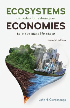 Ecosystems as Models for Restoring our Economies, 2nd Edition - H. Giordanengo, John