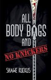 All Body Bags and No Knickers