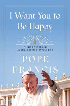 I Want You to Be Happy - Francis, Pope