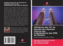 Influência das TIC na decisão de migração interna dos trabalhadores das PME da Malásia - Ibrahim, Adamkolo Mohammed;Hassan, Md. Salleh Hj.;Khoshrouzadeh, Jafar