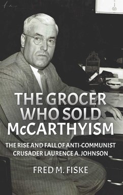 The Grocer Who Sold McCarthyism - Fiske, Fred M