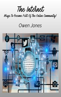 The Internet - Ways To Become Part Of The Online Community! - Jones, Owen