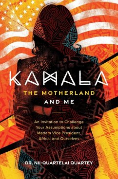 Kamala, The Motherland, and Me - Quartey, Nii-Quartelai