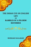 The Indian Eye on English Life Or, Rambles of a Pilgrim Reformer