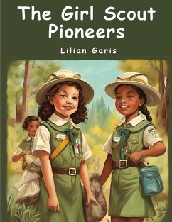 The Girl Scout Pioneers - Lilian Garis