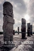 The Toltec Wisdom Ancient Teaching For Modern Life