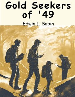 Gold Seekers of '49 - Edwin L. Sabin