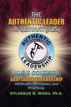 The Authentic Leader As Servant II Course 1 - Wosu, Sylvanus N