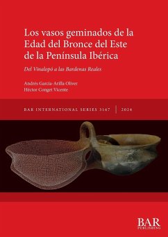 Los vasos geminados de la Edad del Bronce del Este de la Península Ibérica - García-Arilla Oliver, Andrés; Conget Vicente, Héctor