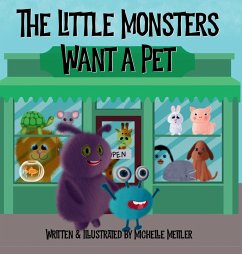 The Little Monsters Want a Pet - Meitler, Michelle