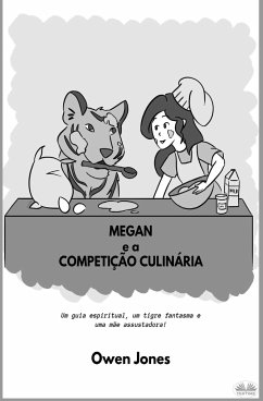 Megan E A Competição Culinária - Um Guia Espiritual, Um Tigre Fantasma E Uma Mãe Assustadora! - Jones, Owen