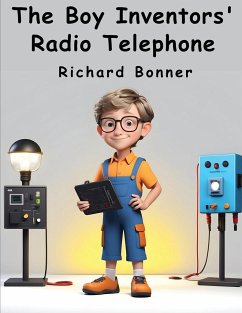 The Boy Inventors' Radio Telephone - Richard Bonner