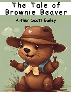 The Tale of Brownie Beaver - Arthur Scott Bailey