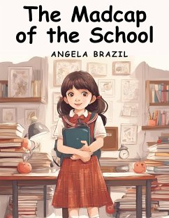 The Madcap of the School - Angela Brazil