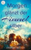 Morgen glänzt der Himmel silber