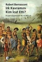 Irk Kavramini Kim Icat Etti - Bernasconi, Robert