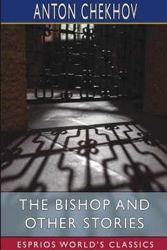 The Bishop and Other Stories (Esprios Classics) - Chekhov, Anton