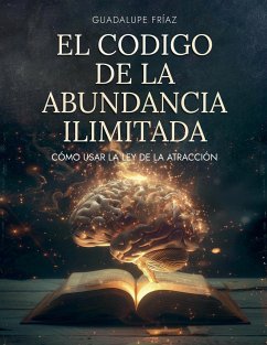 El Código de la Abundancia Ilimitada - Fríaz, Guadalupe