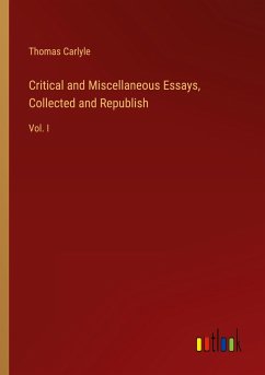Critical and Miscellaneous Essays, Collected and Republish - Carlyle, Thomas