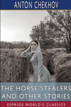 The Horse-Stealers and Other Stories (Esprios Classics) - Chekhov, Anton