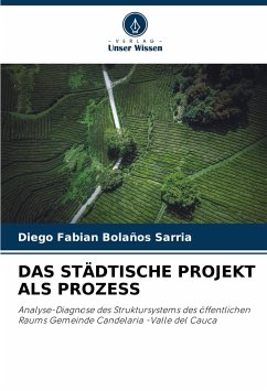 DAS STÄDTISCHE PROJEKT ALS PROZESS - Bolaños Sarria, Diego Fabian