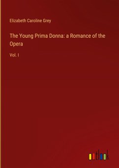 The Young Prima Donna: a Romance of the Opera - Grey, Elizabeth Caroline