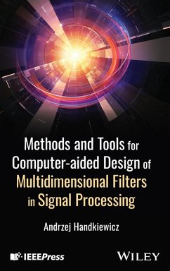 Methods and Tools for Computer-Aided Design of Multidimensional Filters in Signal Processing - Handkiewicz, Andrzej