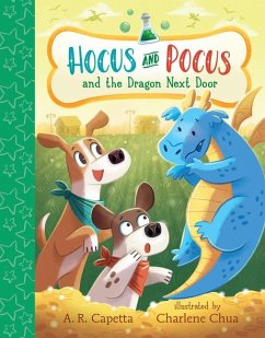 Hocus and Pocus and the Dragon Next Door - Capetta, A R