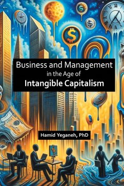 Business and Management in the Age of Intangible Capitalism Business and Management in the Age of Intangible Capitalism