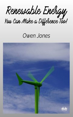 Renewable Energy - You Can Make A Difference Too! - Jones, Owen