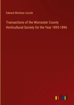 Transactions of the Worcester County Horticultural Society for the Year 1895-1896