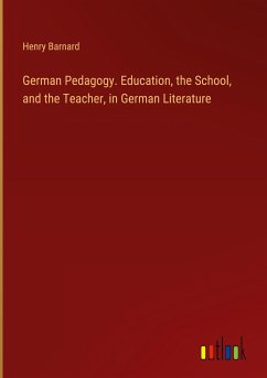 German Pedagogy. Education, the School, and the Teacher, in German Literature