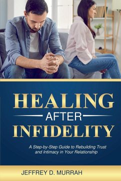 Healing After Infidelity - Murrah, Jeffrey D.