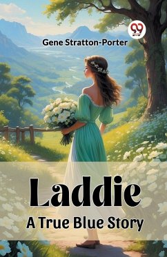 Laddie A True Blue Story - Stratton-Porter, Gene