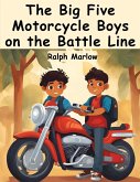 The Big Five Motorcycle Boys on the Battle Line