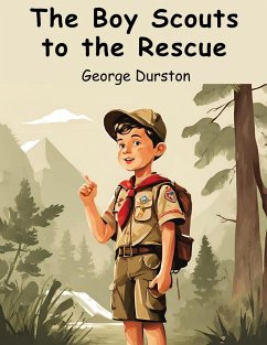 The Boy Scouts to the Rescue - George Durston