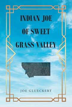 Indian Joe of Sweet Grass Valley - Glueckert, Joe