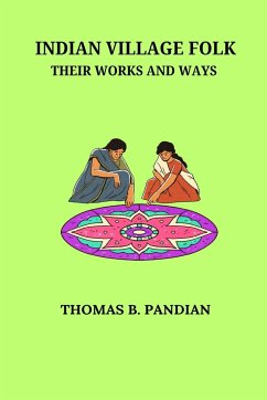 Indian Village Folk Their Works and Ways - Pandian, Thomas B.