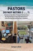 PASTORS DO NOT RETIRE (! ... , ?)