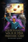 The Age of Shaman Warrior Professor Elroy