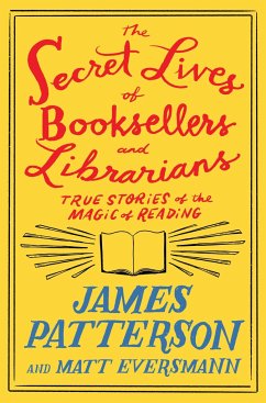 The Secret Lives of Booksellers and Librarians - Patterson, James; Eversmann, Matt