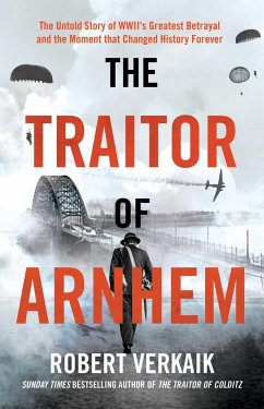 The Traitor of Arnhem - Verkaik, Robert