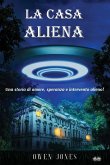 La Casa Aliena - Una Storia D'Amore, Speranza E Intervento Alieno