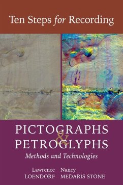 Ten Steps for Recording Pictographs and Petroglyphs - Loendorf, Lawrence L; Stone, Nancy Medaris