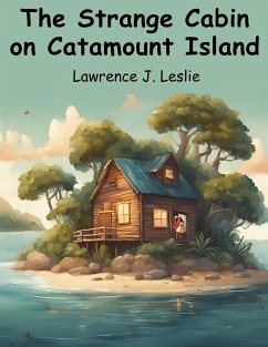 The Strange Cabin on Catamount Island - Lawrence J Leslie