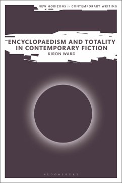 Encyclopaedism and Totality in Contemporary Fiction - Ward, Kiron