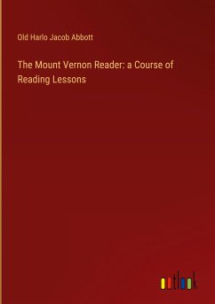 The Mount Vernon Reader: a Course of Reading Lessons